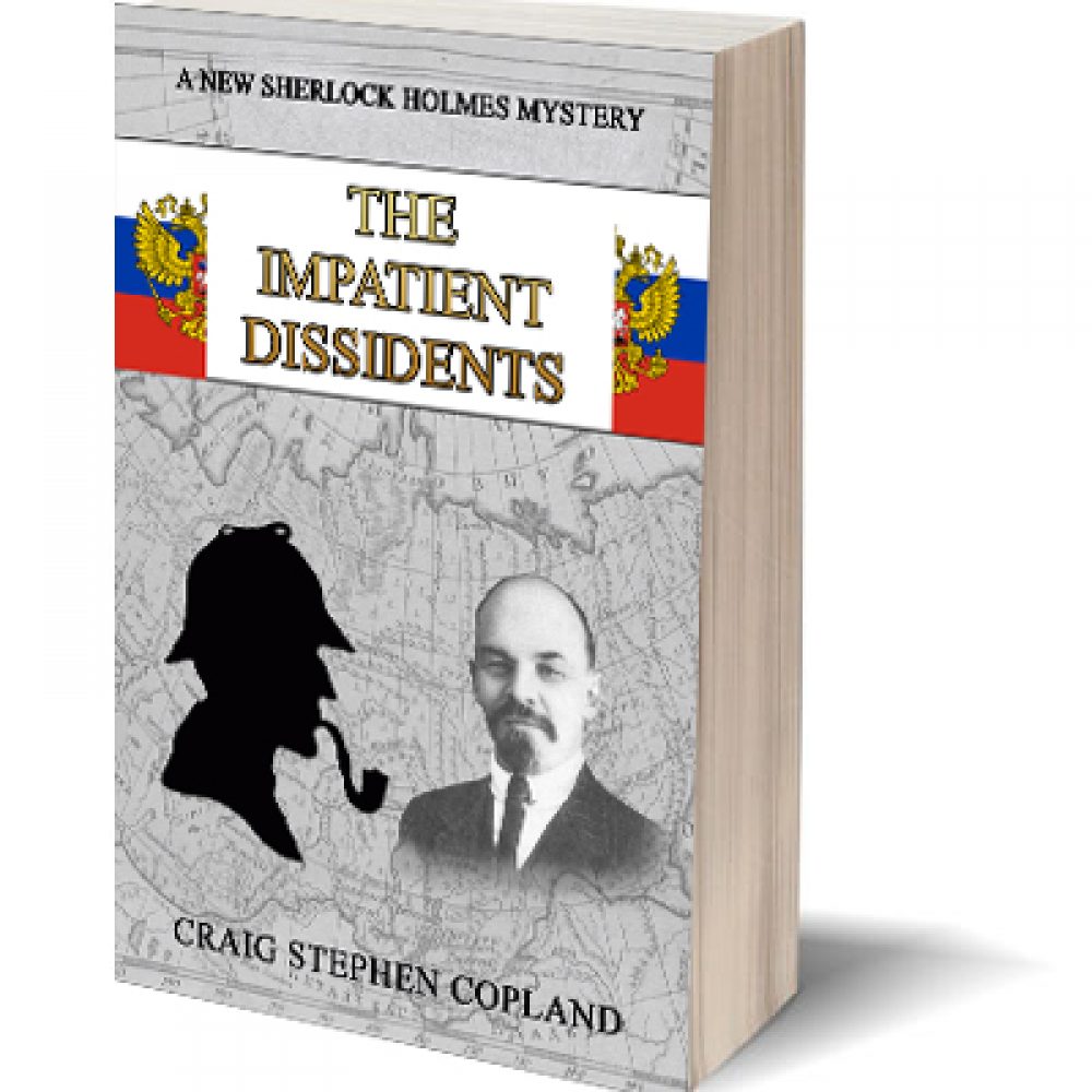 The Impatient Dissidents a New Sherlock Holmes Mystery by Craig Stephen Copland
