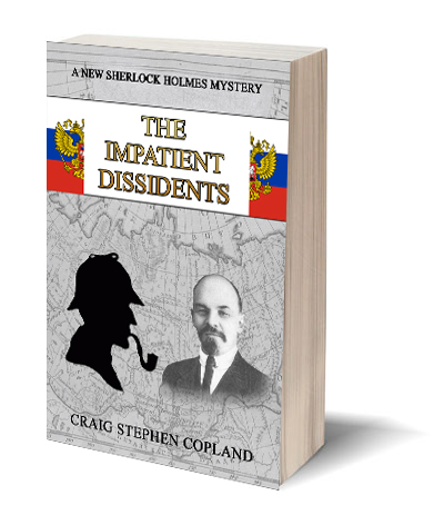 The Impatient Dissidents a New Sherlock Holmes Mystery by Craig Stephen Copland