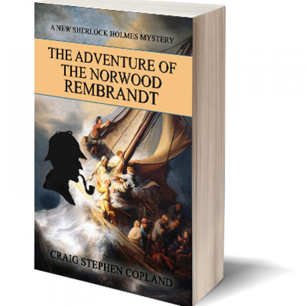 The Adventure of Norwood Rembrandt a New Sherlock Holmes Mystery by Craig Stephen Copland