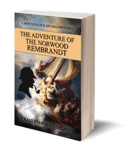 The Adventure of Norwood Rembrandt a New Sherlock Holmes Mystery by Craig Stephen Copland