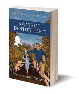 A Case of Identity Theft A New Sherlock Holmes Mystery by Craig Stephen Copland