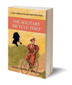 The Solitary Bicycle Thief a new Sherlock Holmes Mystery by Craig Stephen Copland