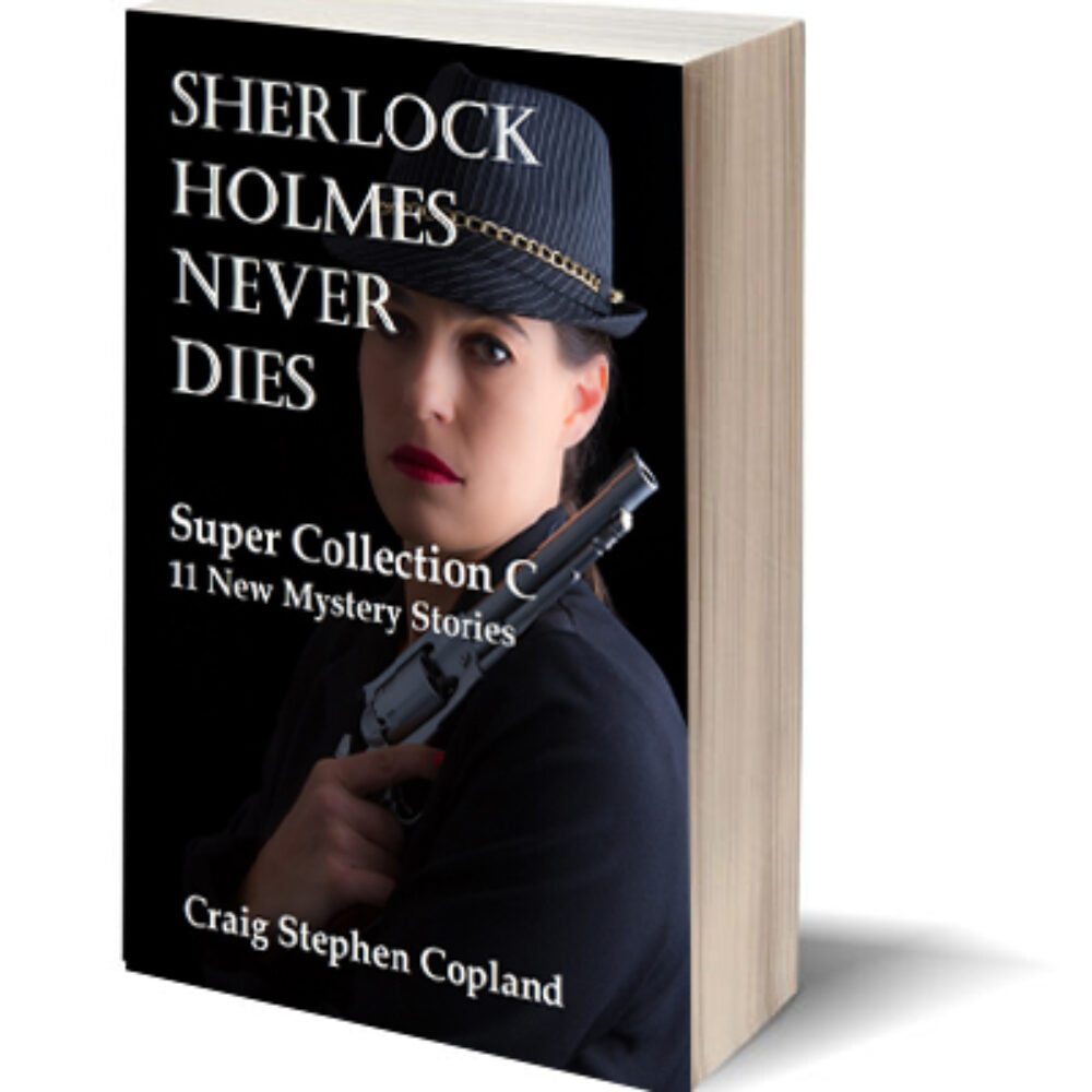 Sherlock Holmes Mystery Sherlock Holmes Never Dies Collection C by Craig Stephen Copland