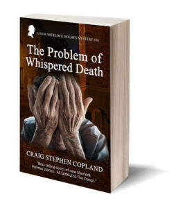The Problem of Whispered Death A New Sherlock Holmes Mystery by Craig Stephen Copland