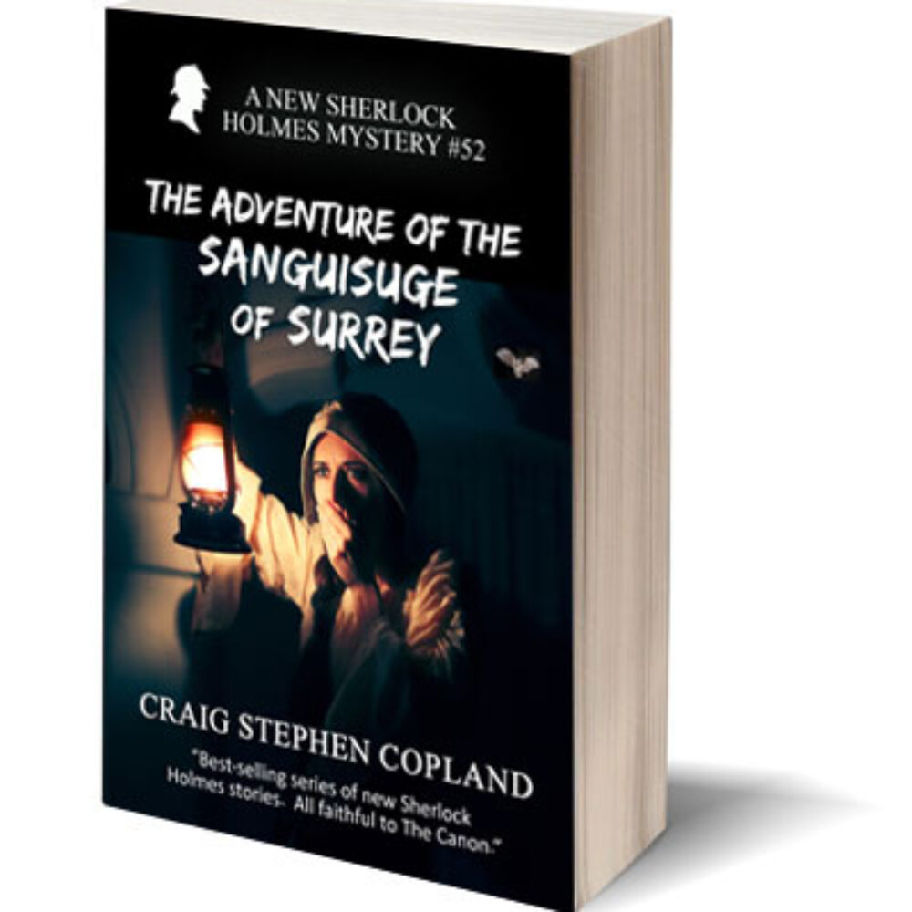 The Adventure of the Sanguisuge of Surrey A New Sherlock Holmes Mystery by Craig Stephen Copland