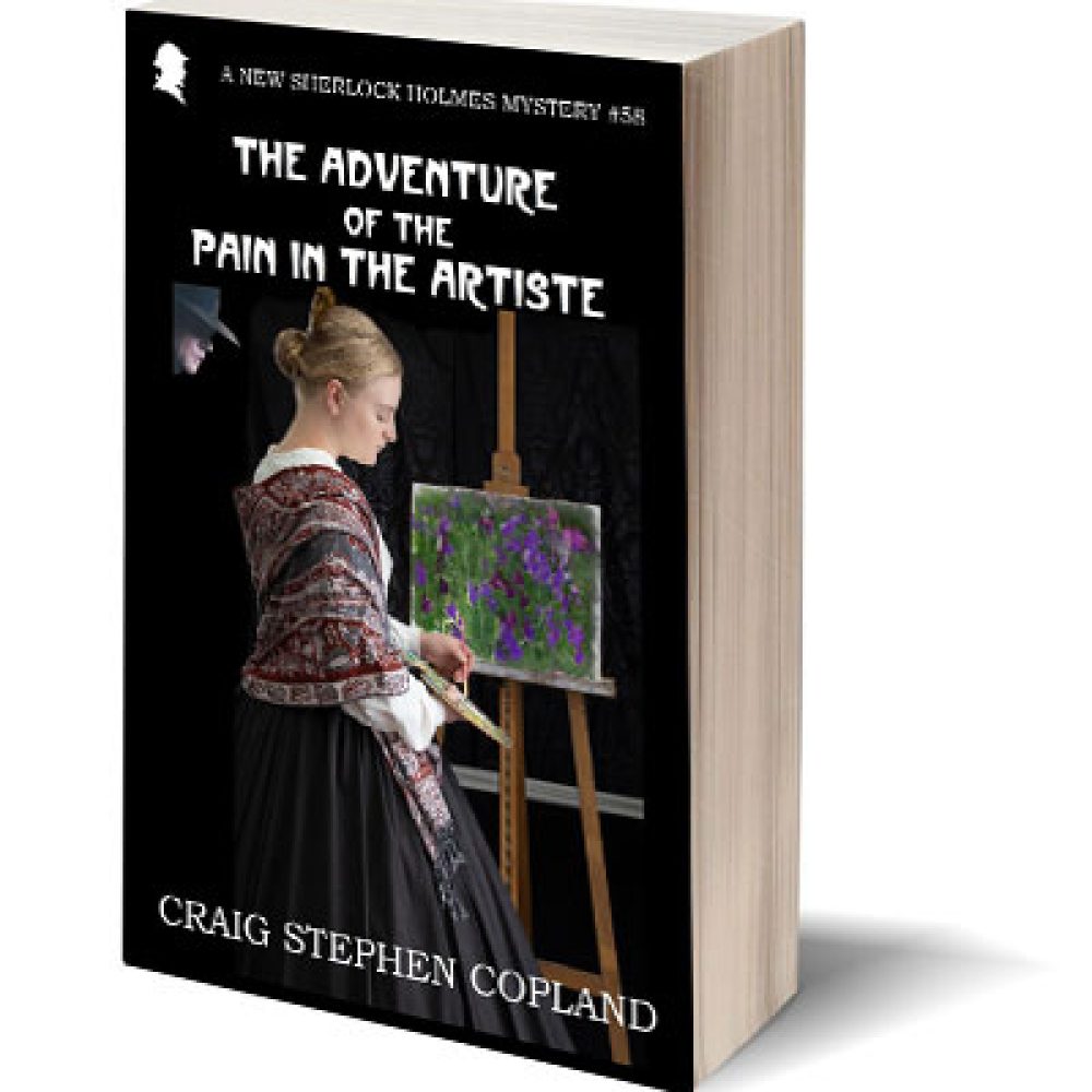 The Adventure of the Pain in the Artiste a New Sherlock Holmes Mystery by Craig Stephen Copland