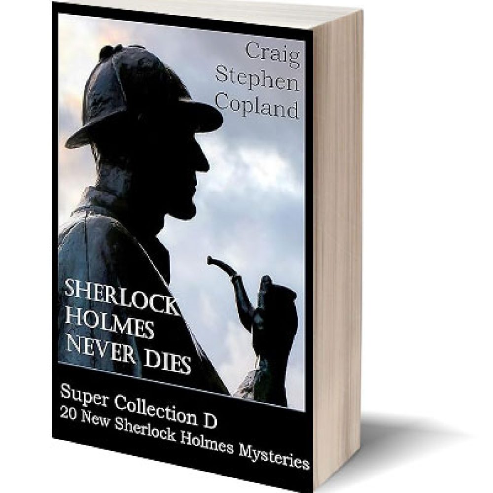 Sherlock Holmes Never Dies Super Collection D New Sherlock Holmes Mystery by Craig Stephen Copland