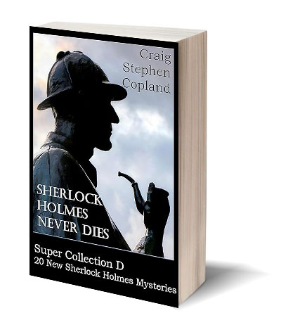 Sherlock Holmes Never Dies Super Collection D New Sherlock Holmes Mystery by Craig Stephen Copland